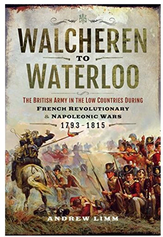 Walcheren to Waterloo, Andrew Limm