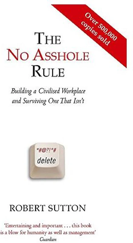 The No Asshole Rule, Robert Sutton