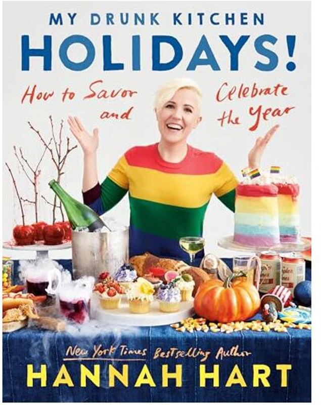 My Drunk Kitchen Holidays!: How to Savor and Celebrate the Year: A Cookbook