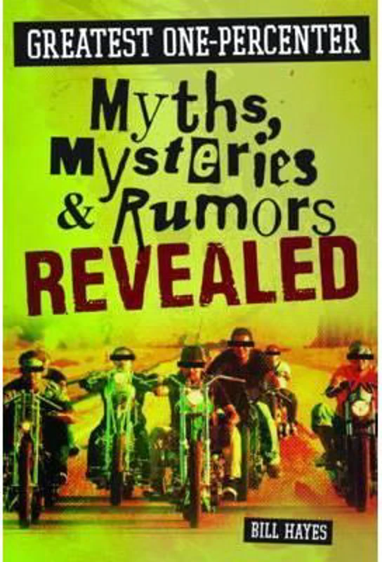 Greatest One-Percenter Myths, Mysteries, and Rumors Revealed