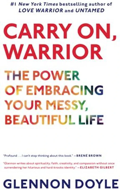Carry On Warrior The Power Of Embracing Your Messy Beautiful Life