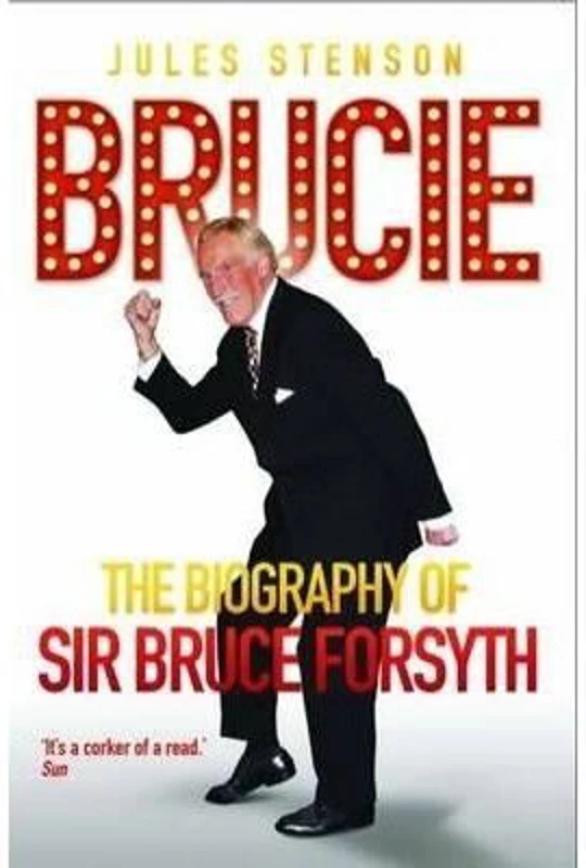 The Biography of Sir Bruce Forsyth 1928 - 2017