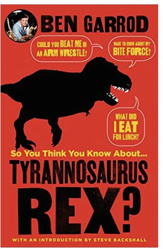So You Think You Know about Tyrannosaurus Rex?