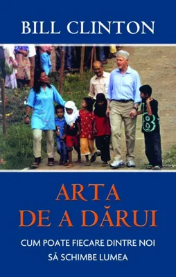 Arta de a dărui. Cum poate fiecare dintre noi să schimbe lumea