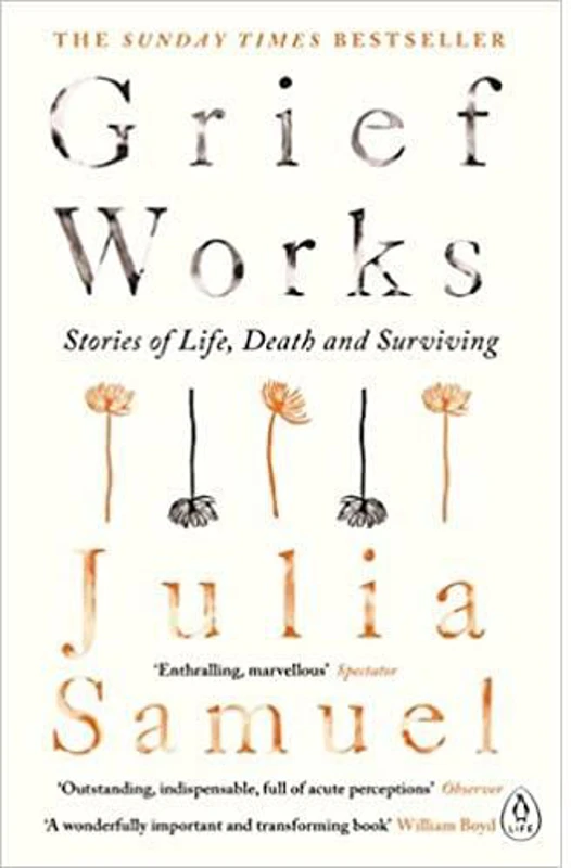 Grief Works: Stories of Life, Death & Surviving