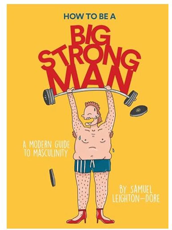 How to Be a Big, Strong Man