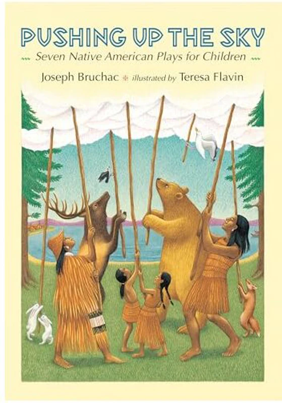 Pushing up the Sky: Seven Native American Plays for Children