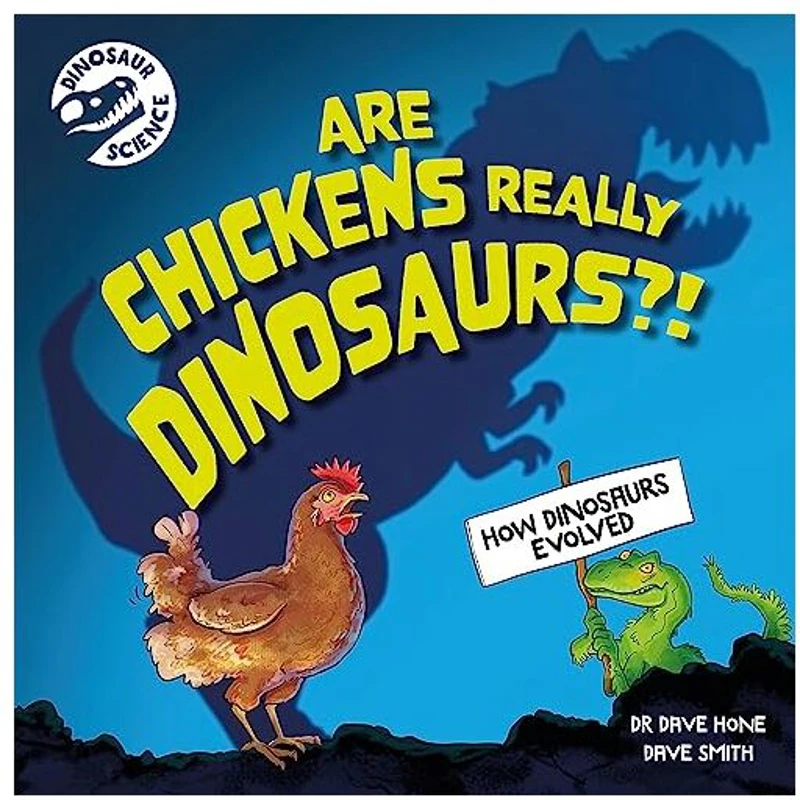 Dinosaur Science: Are Chickens Really Dinosaurs?!, Dave Hone