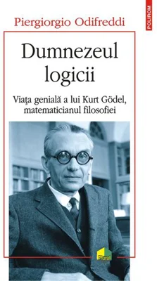 Dumnezeul logicii. Viața genială a lui Kurt Gödel, matematicianul filosofiei