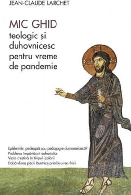 Mic ghid teologic și duhovnicesc pentru vreme de pandemie