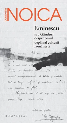 Eminescu sau gânduri despre omul deplin al culturii românești