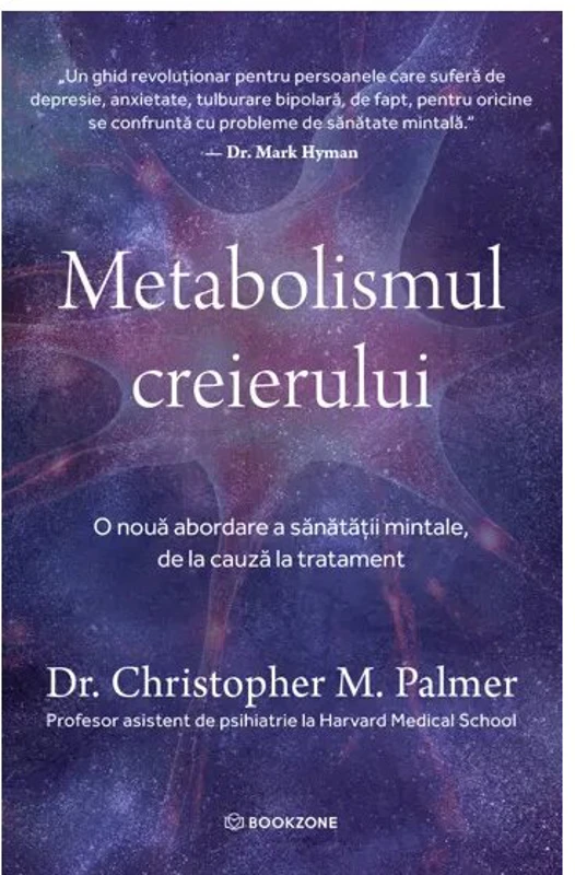 Metabolismul creierului. O noua abordare a sanatatii mintale, de la cauza la tratament