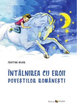 Întâlnirea cu eroii poveştilor româneşti
