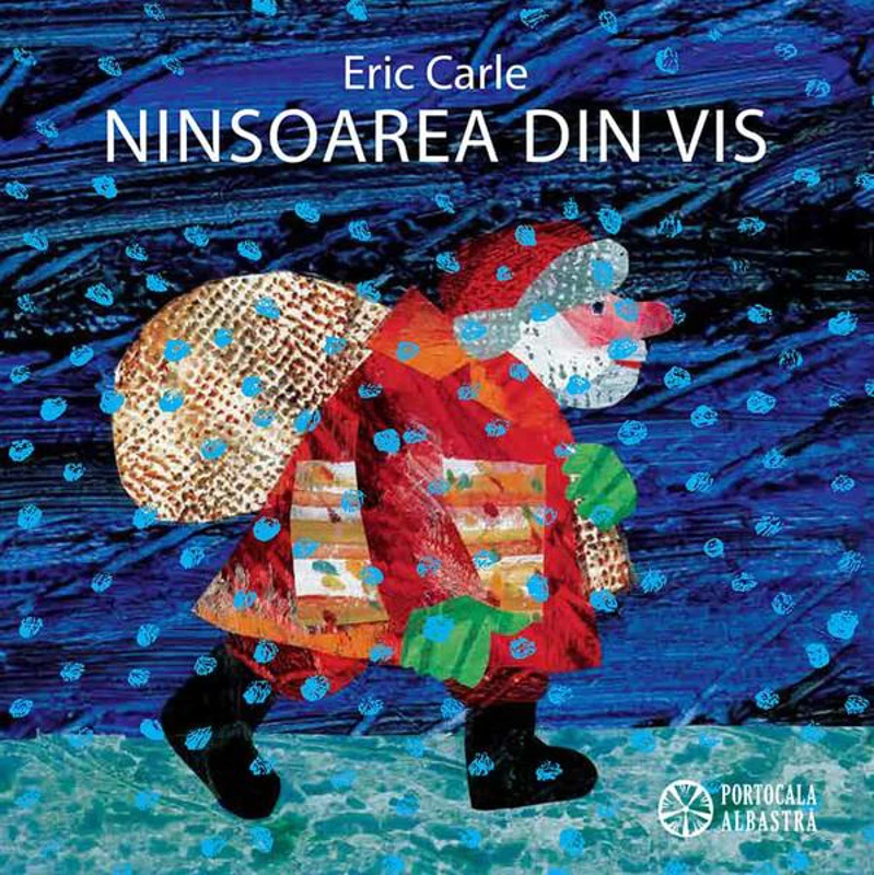 Ninsoarea din vis - Hardcover - Eric Carle - Portocala albastră