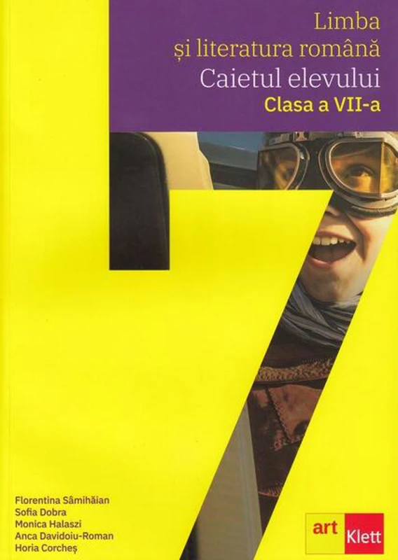 Limba și literatura română. Caietul elevului, clasa a VII-a - Paperback brosat - Florentina Sâmihăian, Sofia Dobra, Monica Halaszi, Anca Davidoiu-Roman, Horia Corcheș - Art Klett