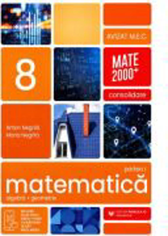 Matematica. Algebra, geometrie. Clasa a 8-a. 2026-2027 Consolidare. Partea 1 - Anton Negrila