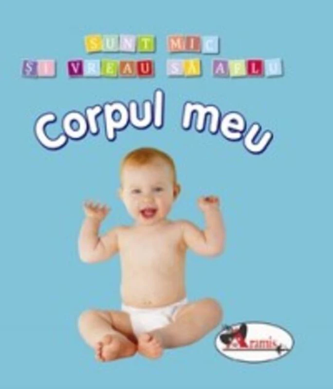 Corpul meu. Sunt mic și vreau să aflu