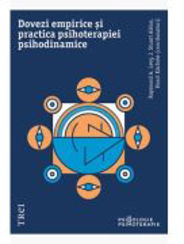 Dovezi empirice si practica psihoterapiei psihodinamice - Raymond A. Levy
