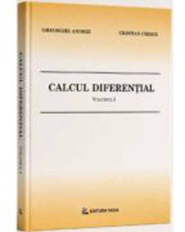 Calcul diferential. Volumul 1 - Gheorghe Andrei