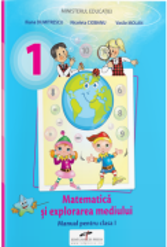 Matematica si explorarea mediului. Manual pentru clasa 1 - Iliana Dumitrescu