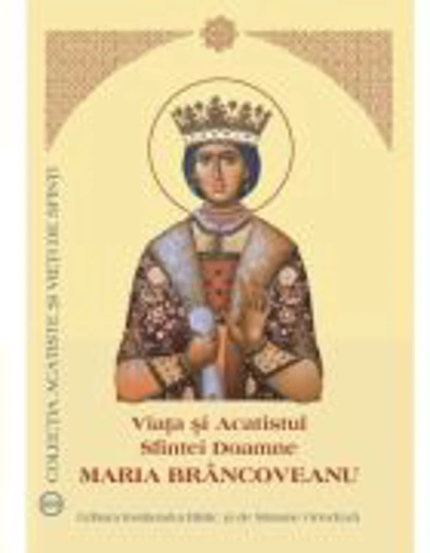Viata si Acatistul Sfintei Doamne Maria Brancoveanu