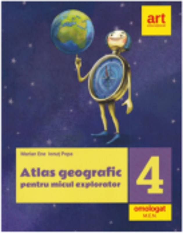 Atlas geografic pentru micul explorator clasa 4-a, 2024 - Marian Ene, Ionut Popa