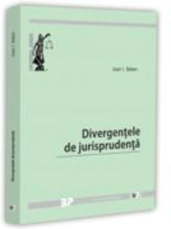 Divergentele de jurisprudenta - Ioan I. Balan