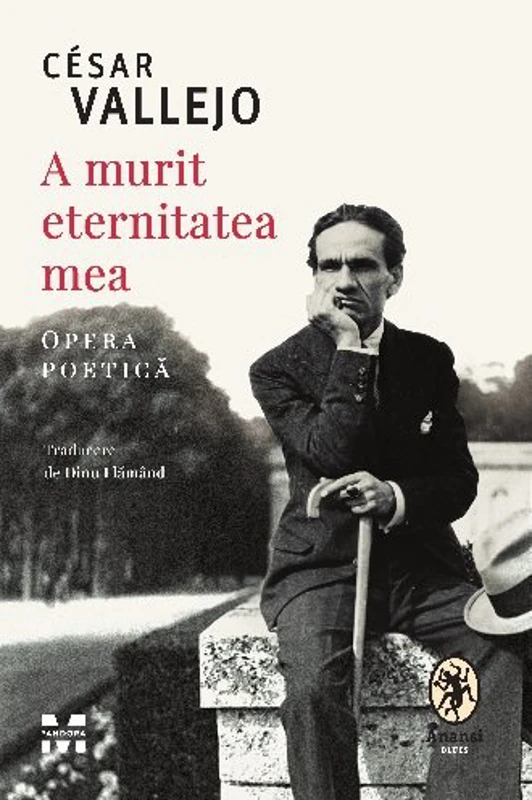 A murit eternitatea mea. Opera poetică - César Vallejo