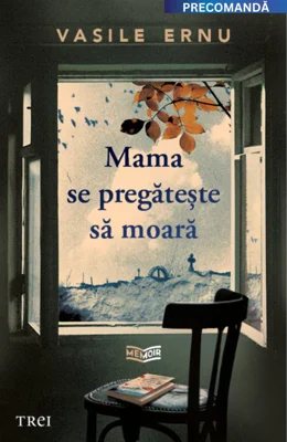 Mama se pregătește să moară - Vasile Ernu