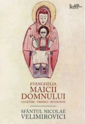 Evanghelia Maicii Domnului - cuvântări, predici, rugăciuni