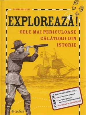 Explorează! Cele mai periculoase călătorii din istorie