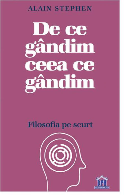 De ce gândim ceea ce gândim: Filosofia pe scurt