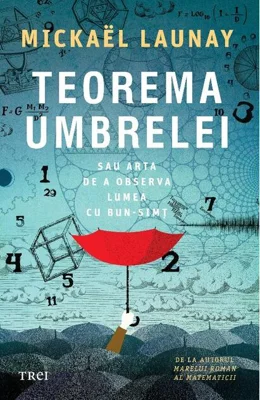 Teorema umbrelei. Sau arta de a observa lumea cu bun-simț