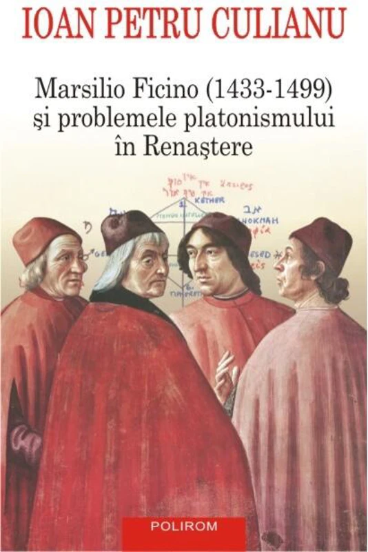 Marsilio Ficino (1433-1499) și problemele platonismului în Renaștere