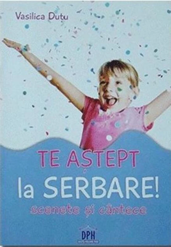 Te aștept la serbare! Scenete și cântece