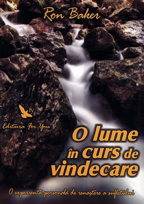 O lume în curs de vindecare. O experienţă personală de renaştere a sufletului