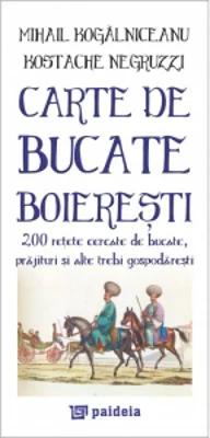 Carte de bucate boieresti: 200 retete cercate de bucate, prajituri si alte trebi gospodaresti
