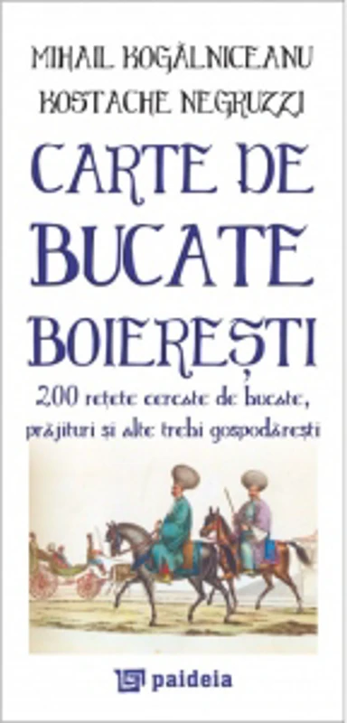Carte de bucate boieresti: 200 retete cercate de bucate, prajituri si alte trebi gospodaresti