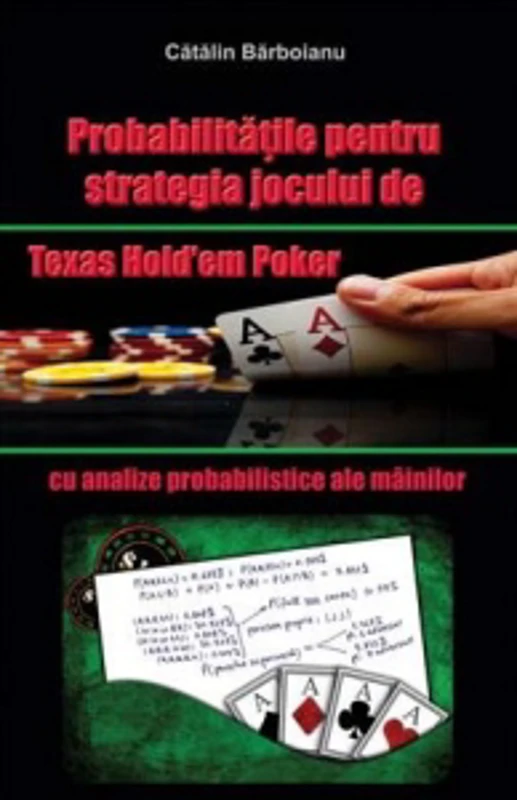 Probabilitatile pentru strategia jocului de Texas Hold em Poker, cu analize probabilistice ale mainilor