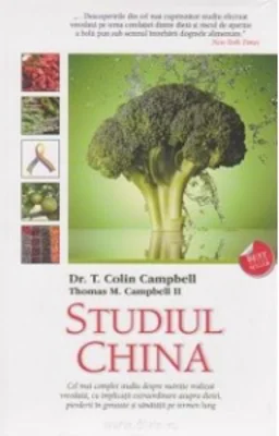 Studiul China. Cel mai complet studiu despre nutritie realizat vreodata, cu implicatii extraordinare asupra dietei, pierderii in greutate si sanatatii pe termen lung