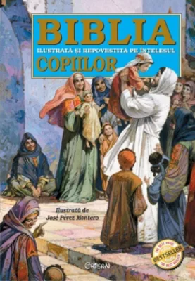 Biblia ilustrata si repovestita pe intelesul copiilor. Editia a 7-a