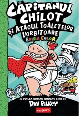 Capitanul Chilot si atacul toaletelor vorbitoare 2 Editia color