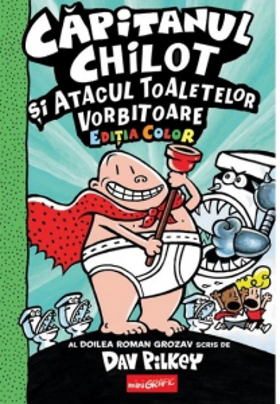 Capitanul Chilot si atacul toaletelor vorbitoare 2 Editia color
