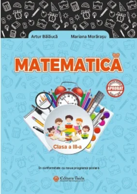 Matematica. Clasa a III-a + Brosura solutii, rezolvari, indicatii