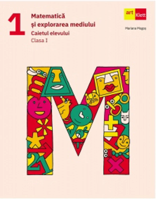 Matematica si explorarea mediului. Caietul elevului. Clasa I