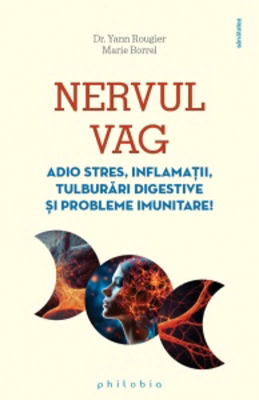 Nervul vag. Adio stres, inflamatii, tulburari digestive si probleme imunitare!