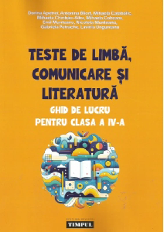 Teste de limba, comunicare si literatura. Ghid de lucru pentru clasa a IV-a