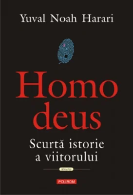 Homo deus. Scurta istorie a viitorului