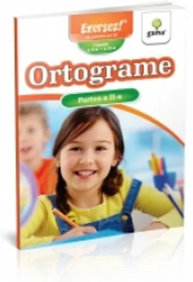 Exersez! Ortogramele (partea a II-a)