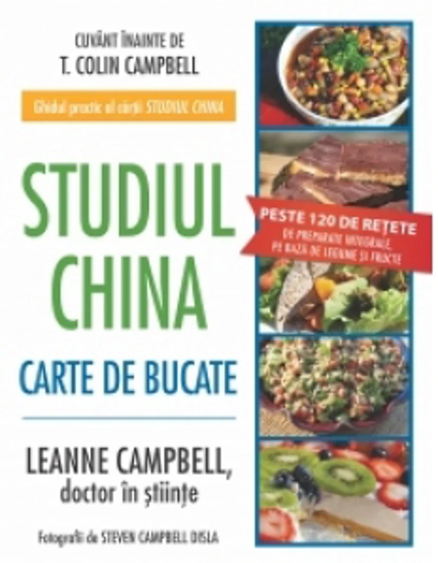 Studiul China - Carte de bucate. Peste 120 de retete de preparate integrale, pe baza de legume si fructe